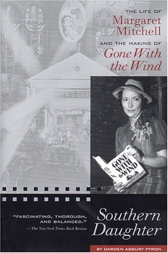 Southern Daughter: The Life of Margaret Mitchell and the Making of Gone with the Wind