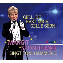 Gell, du hast mich gelle gern. Margit Sponheimer singt Toni H�mmerle (enth�lt Neuaufnahmen)