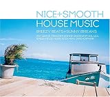 Nice and Smooth House Music: Breezy Beats and Sunny Breaks
