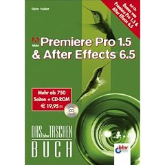 Adobe Premiere Pro 1.5 und After Effects 6.5. Mit CD-ROM. Das bhv Taschenbuch.