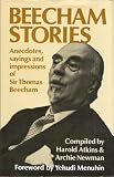 Beecham Stories: Anecdotes, Sayings and Impressions of Sir Thomas Beecham