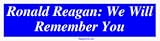 Ronald Reagan: We Will Remember You Large Bumper Sticker