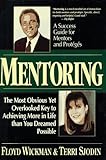 Mentoring: The Most Obvious Yet Overlooked Key to Achieving More in Life than You Ever Dreamed Possible