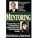 Mentoring: The Most Obvious Yet Overlooked Key to Achieving More in Life than You Ever Dreamed Possible