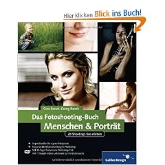 Das Fotoshooting-Buch Menschen & Portr�t: 28 Shootings live erleben: Inklusive Nachbearbeitung in Photoshop (Galileo Design)