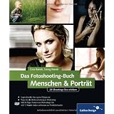 Das Fotoshooting-Buch Menschen & Portr�t: 28 Shootings live erleben: Inklusive Nachbearbeitung in Photoshop (Galileo Design)von "Cora Banek"