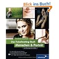 Das Fotoshooting-Buch Menschen & Portr�t: 28 Shootings live erleben: Inklusive Nachbearbeitung in Photoshop (Galileo Design)
