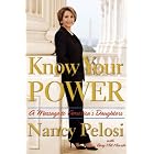 Know Your Power: A Message to America's Daughters by Nancy Pelosi and Amy Hill Hearth