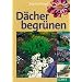 D�cher begr�nen: Planung, Einkaufsberater, Anleitung