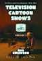 Television Cartoon Shows: An Illustrated Encyclopedia, 1949 Through 2003 The Shows A-L
