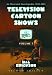 Search : Television Cartoon Shows: An Illustrated Encyclopedia, 1949 Through 2003 The Shows A-L
