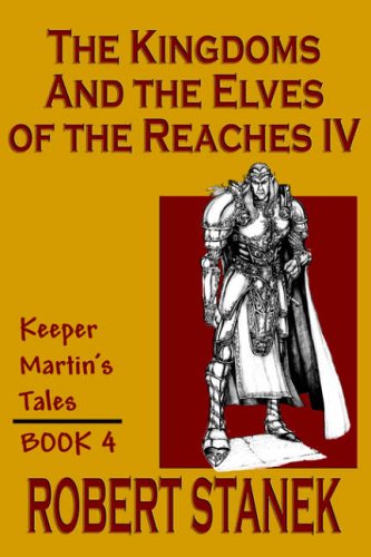 The Kingdoms & the Elves of the Reaches: Book 4: Keeper Martin's Tales