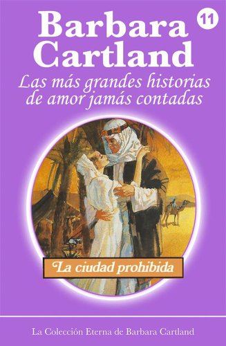 11. La Ciudad Prohibida (La Colección Eterna de Barbara Cartland) (Spanish Edition)