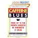 Caffeine Blues: Wake Up to the Hidden Dangers of America's #1 Drug