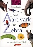 From Aardvark to Zebra: Secrets of African Wildlife