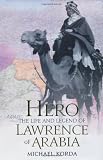 Hero: The Life & Legend of Lawrence of Arabia