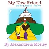 My New Friend and the Chocolate Factory