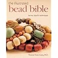 The Illustrated Bead Bible: Terms, Tips and Techniques by Theresa Flores Geary and Debra Whalen