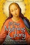 33 Days to Morning Glory: A Do-It-Yourself Retreat In Preparation for Marian Consecration
