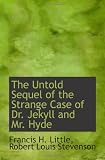The Untold Sequel of the Strange Case of Dr. Jekyll and Mr. Hyde