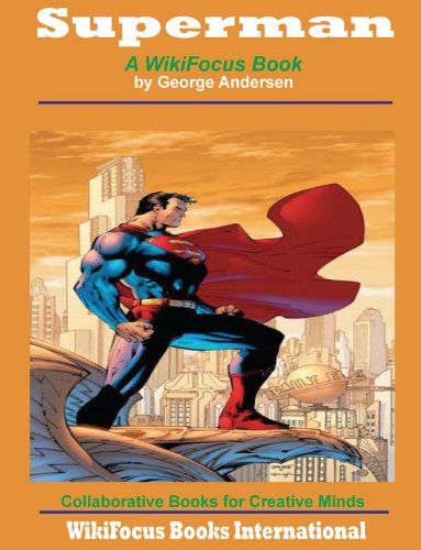Superman: A WikiFocus Book (WikiFocus Book Series)