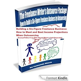 The Freelance Writer's Outsource Package: How to Build a Six-Figure Freelance Business by Outsourcing - Meet Income Projects/Marketing Plan Pullout