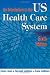 An Introduction to the U.S. Health Care System An Introduction to the U.S. Health Care System