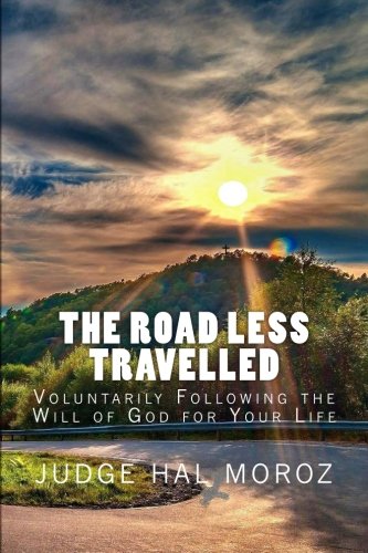 The Road Less Travelled: Voluntarily Following the Will of God for Your Life