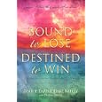 Bound to Lose Destined to Win by  Bishop Earthquake Kelley, Diana Stone, and N/A