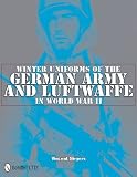 Winter Uniforms of the German Army and Lufwaffe in World War II