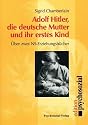 Adolf Hitler, die deutsche Mutter und ihr erstes Kind: &Uuml;ber zwei NS-Erziehungsb&uuml;cher