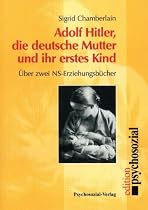 Adolf Hitler, die deutsche Mutter und ihr erstes Kind: &Uuml;ber zwei NS-Erziehungsb&uuml;cher
