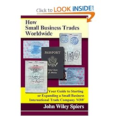 How Small Business Trades Worldwide: Your Guide to Starting or Expanding a Small Business International Trade Company Now