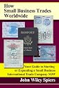 How Small Business Trades Worldwide: Your Guide to Starting or Expanding a Small Business International Trade Company Now