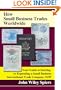 How Small Business Trades Worldwide: Your Guide to Starting or Expanding a Small Business International Trade Company Now