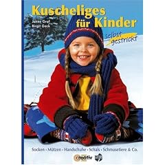 Kuscheliges f�r Kinder selbst gestrickt: Socken, M�tzen, Handschuhe, Schals, Schmusetiere & Co