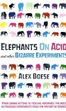 Elephants on Acid: And Other Bizarre Experiments