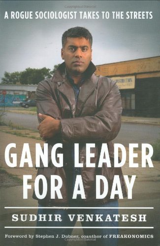Gang Leader for a Day: A Rogue Sociologist Takes to the Streets by Venkatesh, Sudhir(January 10, 2008) Hardcover