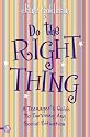 Do the Right Thing: A Teenager's Survival Guide for Tricky Situations