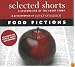 Selected Shorts: Food Fictions (Selected Shorts: A Celebration of the Short Story)
