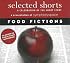 Selected Shorts: Food Fictions (Selected Shorts: A Celebration of the Short Story)