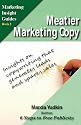Meatier Marketing Copy: Insights on Copywriting That Generates Leads and Sparks Sales (Marketing Insight Guides)