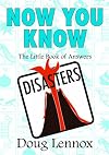 Now You Know Disasters: The Little Book of Answers