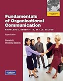 Fundamentals of organizational communication : knowledge, sensitivity, skills, values