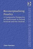 Reconceptualising penality : a comparative perspective on punitiveness in Ireland, Scotland and New Zealand