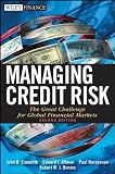 Managing Credit Risk: The Great Challenge for Global Financial Markets (Wiley Finance)