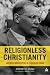 Religionless Christianity: Dietrich Bonhoeffer for Today