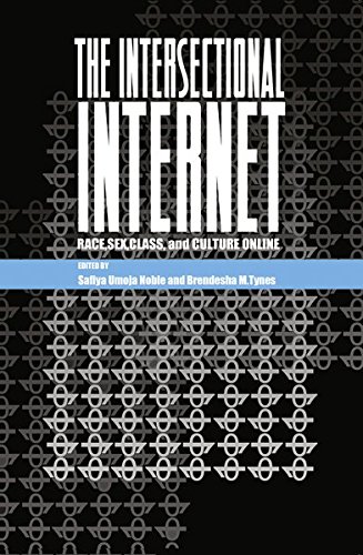 Download The Intersectional Internet: Race, Sex, Class, and Culture Online (Digital Formations)