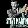 Steve Martin: The Magic Years