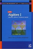 Alg�bre : Tome 1 : groupes, corps et th�orie de Galois